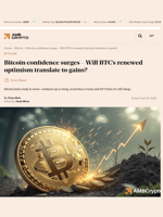 Bitcoin confidence surges – Will BTC’s renewed optimism translate to gains? - AMBCrypto
