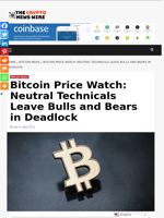 Bitcoin Price Watch: Neutral Technicals Leave Bulls and Bears in Deadlock - The Crypto News Wire