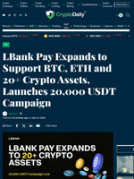 LBank Pay Expands to Support BTC, ETH and 20+ Crypto Assets, Launches 20,000 USDT Campaign - Crypto Daily