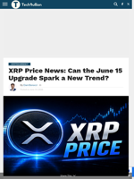 XRP Price News: Can the June 15 Upgrade Spark a New Trend? - TechBullion
