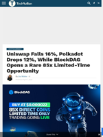 Uniswap Falls 16%, Polkadot Drops 12%, While BlockDAG Opens a Rare 85x Limited-Time Opportunity