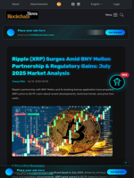 Ripple (XRP) Surges Amid BNY Mellon Partnership & Regulatory Gains: July 2025 Market Analysis - Blockchain.News