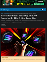 Here's How Solana Price May Hit $300 Supported By This Critical Trend Line