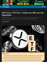 XRP News: ETF Buzz, Stablecoin Bill and Top Highlights