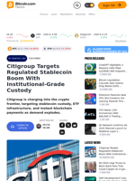 Citigroup Targets Regulated Stablecoin Boom With Institutional-Grade Custody – Featured Bitcoin News
