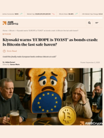 Kiyosaki warns 'EUROPE is TOAST' as bonds crash: Is Bitcoin the last safe haven? - AMBCrypto
