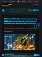 Polkadot (DOT) Gains Momentum in July 2025: Technical Upgrades, Institutional Adoption, and Mixed Market Sentiment - Blockchain.News