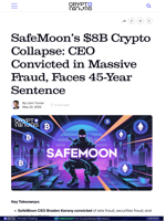 SafeMoon’s $8B Crypto Collapse: CEO Convicted in Massive Fraud, Faces 45-Year Sentence