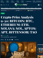 Crypto Price Analysis 9-30: BITCOIN: BTC, ETHEREUM: ETH, SOLANA: SOL, APTOS: APT, BITTENSOR: TAO - Crypto Daily