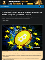 El Salvador Splits $678M Bitcoin Holdings in Bid to Mitigate Quantum Threats