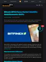 Bitcoin (BTC) Faces Market Volatility Amid Economic Shifts - Blockchain.News
