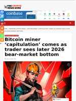 Bitcoin miner 'capitulation' comes as trader sees later 2026 bear-market bottom - The Crypto News Wire