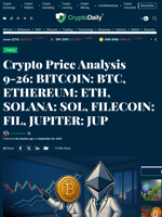 Crypto Price Analysis 9-26: BITCOIN: BTC, ETHEREUM: ETH, SOLANA: SOL, FILECOIN: FIL, JUPITER: JUP - Crypto Daily