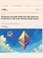 SharpLink now holds 280K ETH, flips Ethereum Foundation’s 241K stash: Will this change things? - AMBCrypto