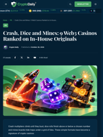 Crash, Dice and Mines: 9 Web3 Casinos Ranked on In-House Originals - Crypto Daily