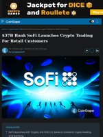 $37B Bank SoFi Launches Crypto Trading For Retail Customers