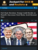 Fed Chair Decision: Trump Could Decide on Powell's Successor Next Week, Scott Bessent Says