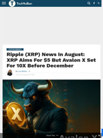 Ripple (XRP) News In August: XRP Aims For $5 But Avalon X Set For 10X Before December - TechBullion