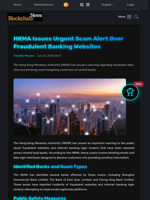 HKMA Issues Urgent Scam Alert Over Fraudulent Banking Websites - Blockchain.News