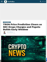 TRON Price Prediction Clears as SEC Drops Charges and Pepeto Builds Early Window - TechBullion