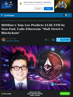 BitMine’s Tom Lee Predicts $12K ETH by Year-End, Calls Ethereum “Wall Street’s Blockchain”