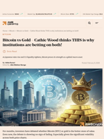 Bitcoin vs Gold - Cathie Wood thinks THIS is why institutions are betting on both! - AMBCrypto