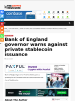 Bank of England governor warns against private stablecoin issuance - The Crypto News Wire
