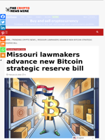 Missouri lawmakers advance new Bitcoin strategic reserve bill - The Crypto News Wire