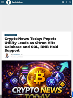 Crypto News Today: Pepeto Utility Leads as Citron Hits Coinbase and SOL, BNB Hold Support - TechBullion