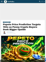 Pepeto Price Prediction Targets 150x as Penny Crypto Buyers Seek Bigger Upside - TechBullion