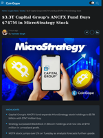 $3.3T Capital Group's ANCFX Fund Buys $747M in MicroStrategy Stock