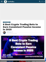 8 Best Crypto Trading Bots to Earn Consistent Passive Income in 2025 - TechBullion