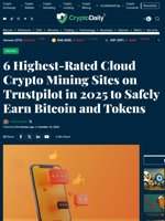 6 Highest-Rated Cloud Crypto Mining Sites on Trustpilot in 2025 to Safely Earn Bitcoin and Tokens - Crypto Daily