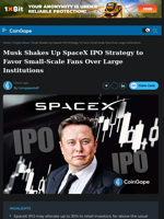 Musk Shakes Up SpaceX IPO Strategy to Favor Small-Scale Fans Over Large Institutions