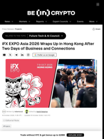 iFX EXPO Asia 2026 Wraps Up in Hong Kong After Two Days of Business and Connections