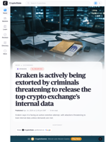 Kraken is actively being extorted by criminals threatening to release the top crypto exchange's internal data