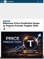 Bittensor Price Prediction Drops as Pepeto Presale Targets 100x - TechBullion