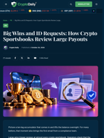 Big Wins and ID Requests: How Crypto Sportsbooks Review Large Payouts - Crypto Daily