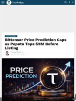 Bittensor Price Prediction Caps as Pepeto Tops $9M Before Listing - TechBullion