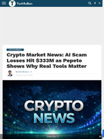 Crypto Market News: AI Scam Losses Hit $333M as Pepeto Shows Why Real Tools Matter - TechBullion