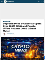 Dogecoin Price Bounces as Opera Eyes 160M CELO and Pepeto Offers Returns DOGE Cannot Match - TechBullion