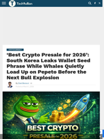 'Best Crypto Presale for 2026': South Korea Leaks Wallet Seed Phrase While Whales Quietly Load Up on Pepeto Before the Next Bull Explosion - TechBullion