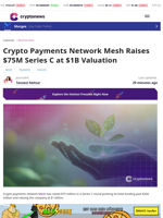 Crypto Payments Network Mesh Raises $75M Series C