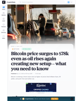 Bitcoin price surges to $78k even as oil rises again creating new setup - what you need to know