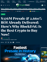 $376M Presale & 2,660% ROI Already Delivered: Here’s Why BlockDAG Is the Best Crypto to Buy Now! - Crypto Daily