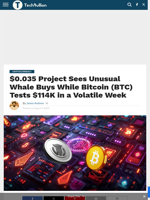 $0.035 Project Sees Unusual Whale Buys While Bitcoin (BTC) Tests $114K in a Volatile Week - TechBullion