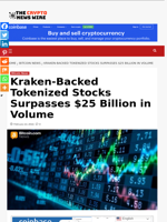 Kraken‑Backed Tokenized Stocks Surpasses $25 Billion in Volume - The Crypto News Wire
