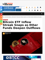 Bitcoin ETF Inflow Streak Snaps as Ether Funds Deepen Outflows - The Crypto News Wire