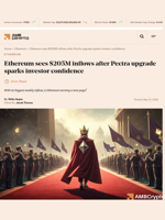 Ethereum sees $205M inflows after Pectra upgrade sparks investor confidence - AMBCrypto