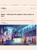 Ripple - XRP Spot ETFs might be 'only a matter of time' - AMBCrypto
